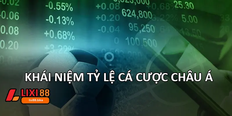 Khái niệm Tỷ lệ cá cược Châu Á