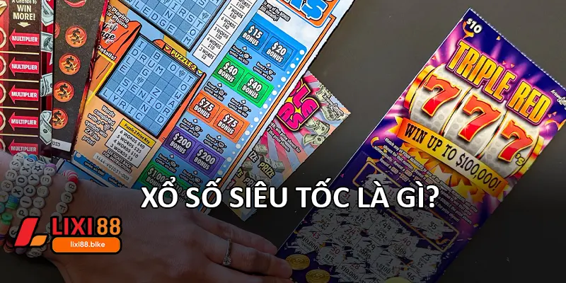 Xổ số siêu tốc là gì?
